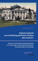 Ergänzungsband zum biobibliographischen Lexikon "Nervenärzte". Deutsch-russische Wissenschaftsbeziehungen im 19. Jahrhundert auf den Gebieten ... und Neurologie (German Edition) 3959355386 Book Cover