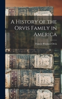 A History of the Orvis Family in America 1015604994 Book Cover