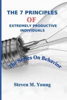 The 7 Principles of extremely Productive Individuals: The series on behavior B0CSPJRSYN Book Cover