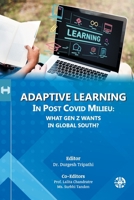 Adaptive Learning in Post Covid Milieu: What Gen Z Wants in Global South? 1913936333 Book Cover