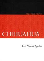 Breve Historia de Chihuahua 6071606675 Book Cover