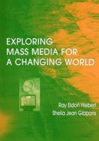 Exploring Mass Media for A Changing World 0805829164 Book Cover