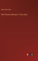 The Princess Idleways: A Fairy Story 9362097370 Book Cover
