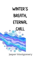 Winter's Breath, Eternal Chill 9916945098 Book Cover