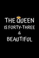 The Queen Is Forty-three And Beautiful: Birthday Journal For Women 43 Years Old Women Birthday Gifts A Happy Birthday 43th Year Journal Notebook For ... (Birthday Journal For 43 Years Old Women) 1661555667 Book Cover