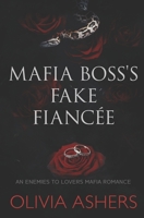 Mafia Boss's Fake Fiancée: An Enemies to Lovers Mafia Romance B0CRKHG778 Book Cover