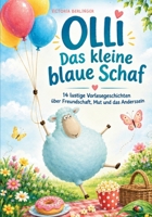 Olli - Das kleine blaue Schaf: Kinderbuch ab 4 Jahren - 14 lustige Vorlesegeschichten über Freundschaft, Mut und das Anderssein. (German Edition) 3384978021 Book Cover