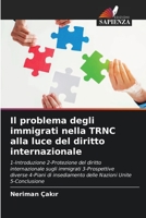 Il problema degli immigrati nella TRNC alla luce del diritto internazionale 6203701777 Book Cover