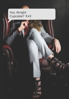 You Alright Cupcake? XxX: It's all about the D! B08GV9NK1X Book Cover