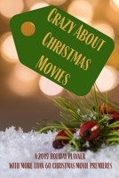 Crazy About Christmas Movies: A 2019 Holiday Planner With More Than 60 Christmas Movie Premieres 1693924021 Book Cover