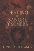 DESTINO DE SOMBRA Y SANGRE (SANGRE Y SOMBRA) (Spanish Edition) B0G4QV7QW9 Book Cover