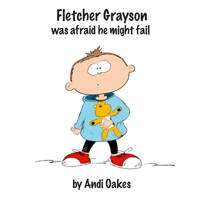 Fletcher Grayson Was Afraid He Might Fail (More Power Kids) 1079498494 Book Cover