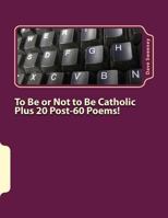 To Be or Not to Be Catholic Plus 20 Poems! 1541168577 Book Cover