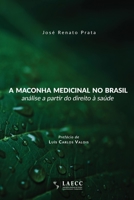 A maconha medicinal no Brasil: análise a partir do direito à saúde 6588563027 Book Cover