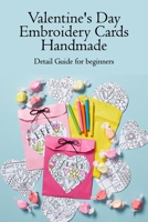 Valentine's Day Embroidery Cards Handmade: Detail Guide for beginners B09SVC84XG Book Cover