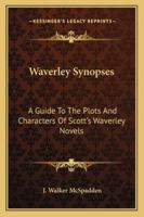 Waverley Synopses: A Guide To The Plots And Characters Of Scott's Waverley Novels 1432677543 Book Cover