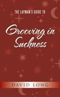 The Layman’s Guide to Grooving in Suchness 198229437X Book Cover