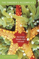 The Tinkerer's Accomplice: How Design Emerges from Life Itself 0674023536 Book Cover