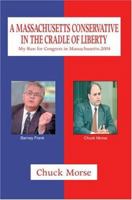 A Massachusetts Conservative in the Cradle of Liberty: My Run for Congress in Massachusetts-2004 0595338550 Book Cover