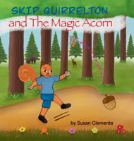 Skip Quirrelton and the Magic Acorn 1068883715 Book Cover