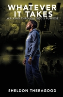 Whatever It Takes: Walking Through God's Purpose 1953497152 Book Cover