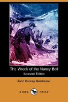 The Wreck of the Nancy Bell: Cast Away on Kerguelen Land 1516802365 Book Cover