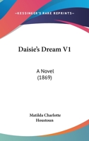 Daisie's Dream V1: A Novel 1436817919 Book Cover