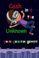 Cash Into The Unknown B08Y49S4MN Book Cover