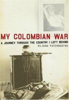 My Colombian War: A Journey Through the Country I Left Behind 0805076050 Book Cover