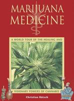 Marijuana Medicine: A World Tour of the Healing and Visionary Powers of Cannabis 0892819332 Book Cover