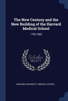 The New Century and the New Building of the Harvard Medical School 5518913494 Book Cover