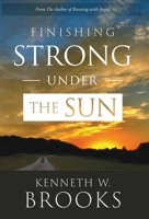 Finishing Strong Under the Sun B0CS7L32N5 Book Cover