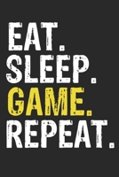 Eat Sleep Game Repeat Funny Cool Gift for Game Lovers Notebook A beautiful: Lined Notebook / Journal Gift, Game Cool quote, 120 Pages, 6 x 9 inches , ... Journal, Game Diary, Diary to Write, wo 1650026919 Book Cover