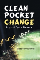 Clean Pocket Change: A Post '90S Drama 1664142371 Book Cover