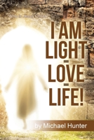 I Am Light-Love-Life! : Who Is Jesus Christ? 1728366097 Book Cover