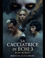 La cacciatrice di echi 3: Gli echi rubati (Italian Edition) B0GX9476Z2 Book Cover