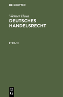 Werner Heun: Deutsches Handelsrecht. [Teil 1] 3112411439 Book Cover