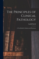 The Principles of Clinical Pathology: A Text-book for Students and Physicians 1016196288 Book Cover