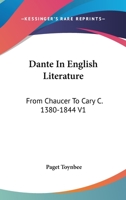 Dante in English literature from Chaucer to Cary 9353704766 Book Cover