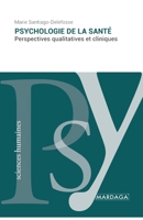 PSYCHOLOGIE DE LA SANTE: Perspectives qualitatives et cliniques 2804722538 Book Cover
