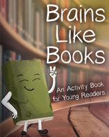 Brains Like Books: An Activity Book for Young Readers B0DY4BKYQ8 Book Cover