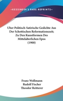 Uber Politisch-Satirische Gedichte Aus Der Schottischen Reformationszeit; Zu Den Kunstformen Des Mittelalterlichen Epos (1900) 1168164184 Book Cover
