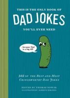 This Is the Only Book of Dad Jokes You'll Ever Need: 302 of the Best and Most Cringeworthy Dad Jokes 1797241761 Book Cover