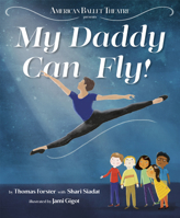 My Daddy Can Fly! (American Ballet Theatre) 0593180976 Book Cover