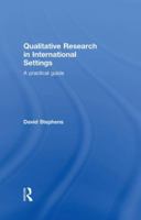 Qualitative Research in International Settings: A Practical Guide 0415280575 Book Cover