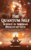 The Quantum Self-----Science in Shrimad Bhagavad Gita 9378253687 Book Cover