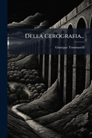 Della Cerografia... 1247776131 Book Cover