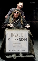 Invalid Modernism: Disability and the Missing Body of the Aesthetic 0198832818 Book Cover
