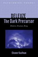 Deleuze, The Dark Precursor: Dialectic, Structure, Being 142140589X Book Cover