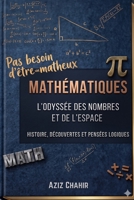 Mathématiques: L’odyssée des nombres et de l’espace: Pas besoin d’être matheux (French Edition) B0H2GY4GZ9 Book Cover